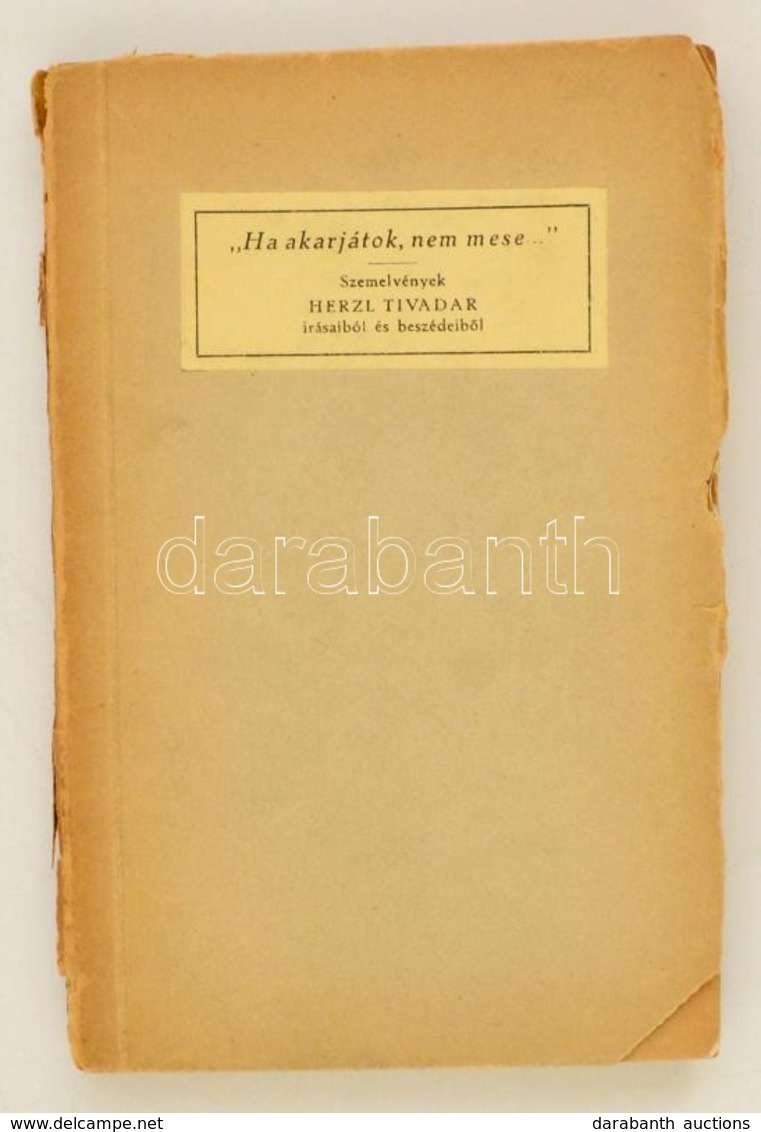 Zl Tivadar: 'Ha Akarjátok, Nem Mese...' Szemelvények Herzl Tivadar Naplójából, Cikkeiből, Beszédeiből. Jegyzetekkel és F - Non Classés