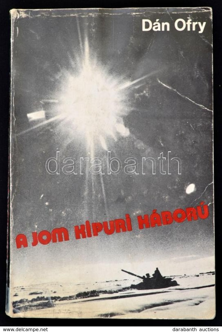 Dán Ofry: A Jom Kipuri Háború. Hans Habe Előszavával. Tel-Aviv,1974, Zohar. Kiadói Papírkötés, Az Első Két Lap Foltos, A - Non Classés