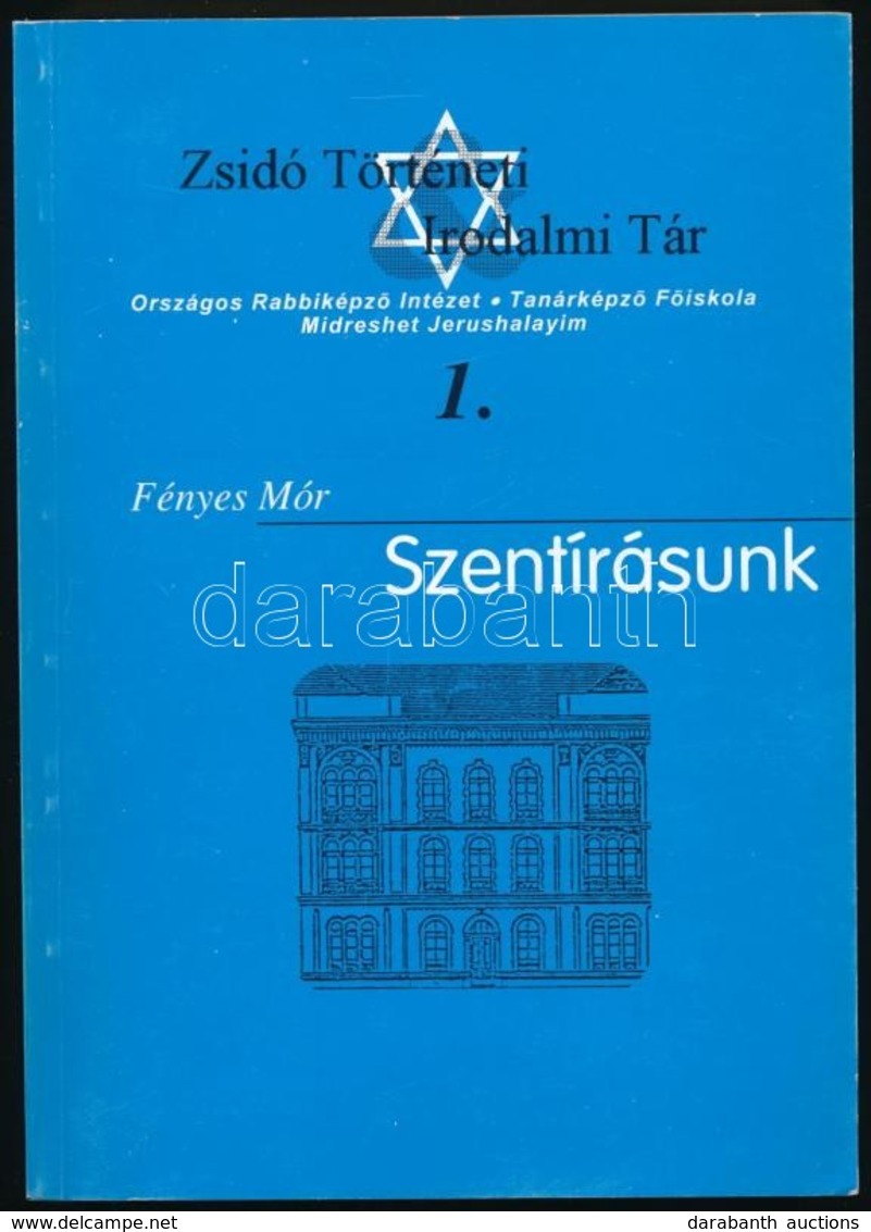 Fényes Mór: Szentírásunk I. Zsidó Történeti Irodalmi Tár. Bp., 1999, Országos Rabbiképző Intézet. Kiadói Papírkötés. - Non Classés