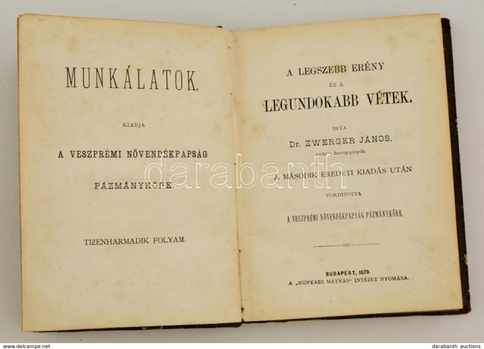 Dr. Zwenger János: A Legszebb Erény és A Legundokabb Vétek. Fordította: A Veszprémi Növendékpapság Pázmányköre. Bp., 187 - Non Classés