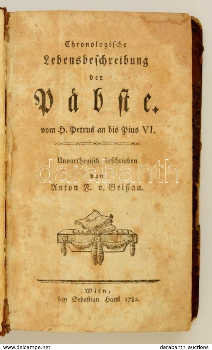 Anton Ferdinand Von Geissau: Chronologische Lebensbeschreibung Der Päbste: Vom H. Petrus An Bis Pius VI. Wien, 1782, Seb - Non Classés