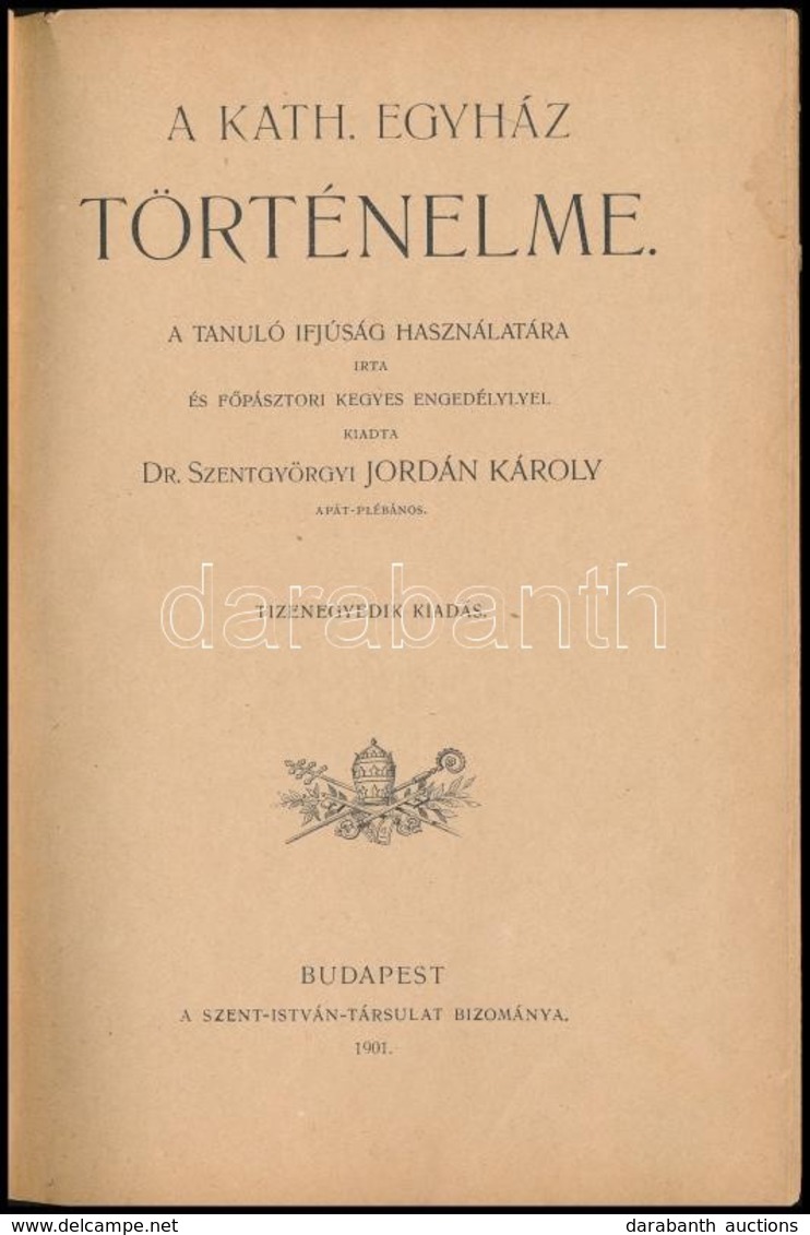 Dr. Szentgyörgyi Jordán Károly: A Kath. Egyház Történelme. A Tanuló Ifjúság Használatára. Bp.,1901, Szent István-Társula - Non Classificati