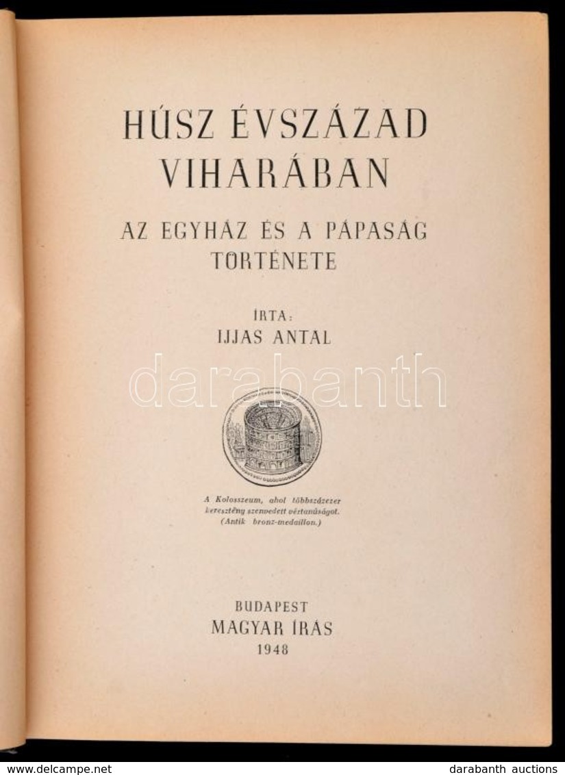 Ijjas Antal: Húsz évszázad Viharában. Az Egyház és A Pápaság Története. Budapest, 1948, Magyar Írás. Kiadói Félvászon Kö - Non Classés