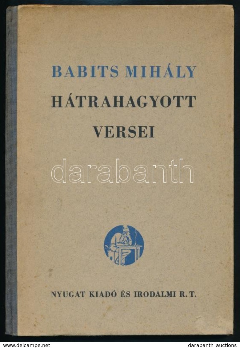 Babits Mihály: Hátrahagyott Versei. Sajtó Alá Rendezte: Illyés Gyula. Bp.,é.n.(1941),Nyugat Kiadó és Irodalmi Rt.,(Hungá - Non Classés