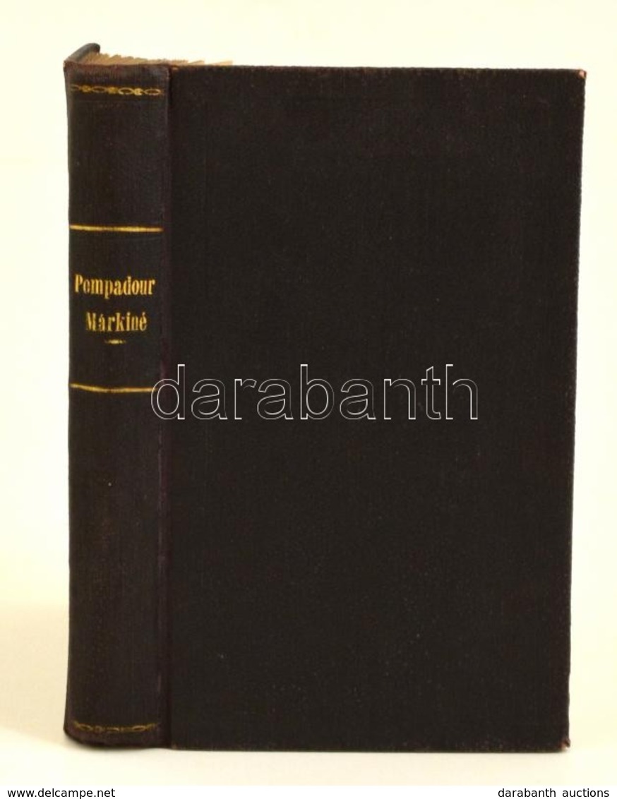 Fréron A.V.: Pompadour Márkiné Szerelmi Kalandjai. Élet- és Jellemrajz Eredeti Kútfők és Titkos Memoirok Nyomán. Bp., Ro - Non Classés
