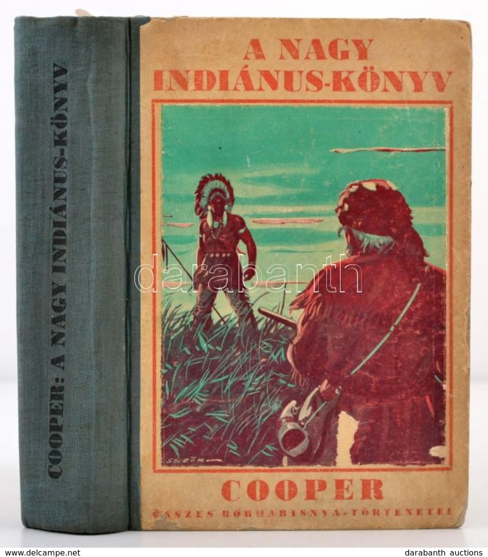 [Cooper, James Fenimore:] A Nagy Indiánus-könyv. Cooper összes Bőrharisnya-története. Bp., é. N., Hungária. Kopott Félvá - Non Classés