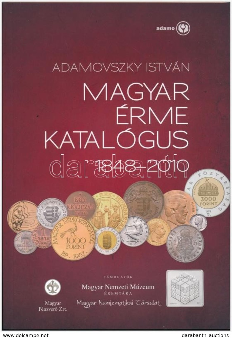 Adamovszky István: Magyar Érme Katalógus 1848-2010. Adamo, Budapest, 2010. Második Kiadás. Új állapotban. - Non Classés