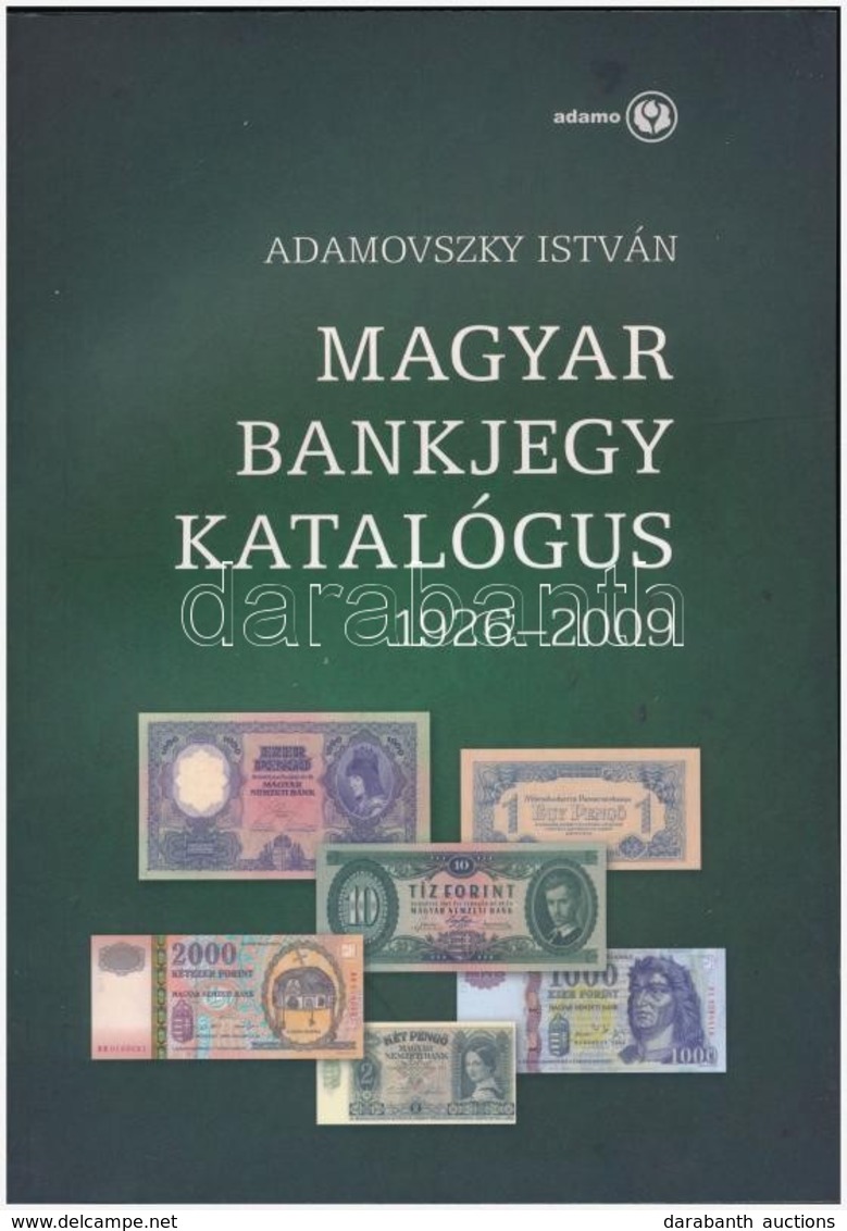 Adamovszky István: Magyar Bankjegy Katalógus 1926-2009. Budapest, 2009. Új állapotban. - Non Classés