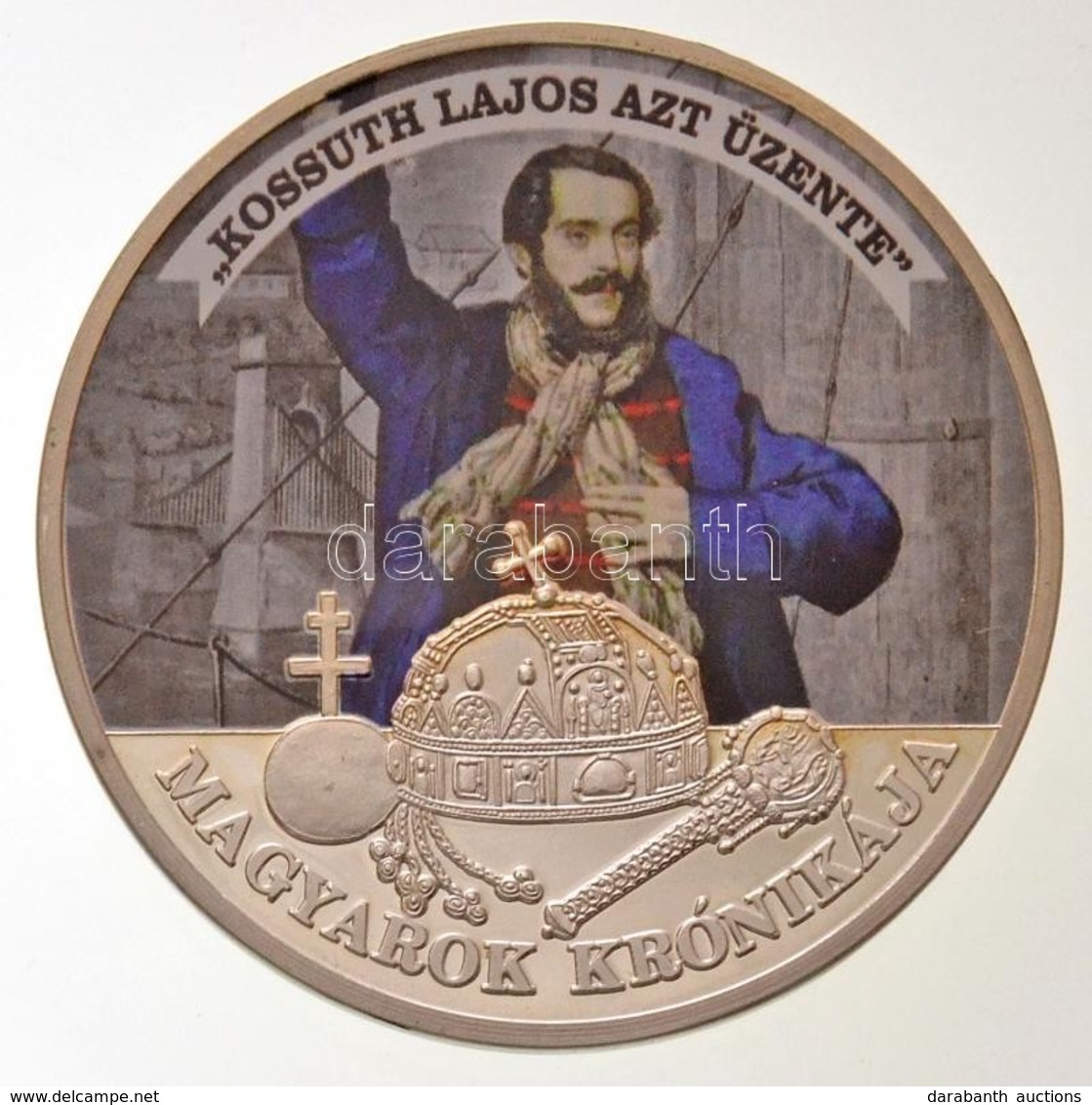 DN 'Magyarok Krónikája - Kossuth Lajos Azt üzente! / 1907 5 Korona' Ezüstözött, Multicolor Cu Emlékérem (42mm) T:PP - Non Classés