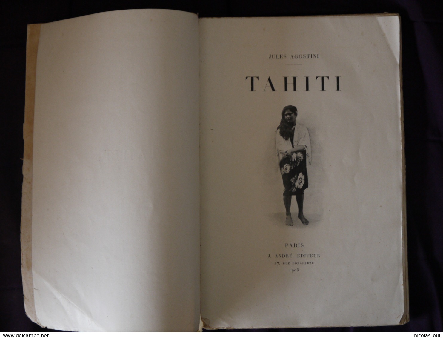 TAHITI  JULES AGOSTINI  ANDRE EDITEUR  1905 A RESTAURER  MANQUE PLAT COUVERTURE  LE RESTE EN BON ETAT - Livres Dédicacés