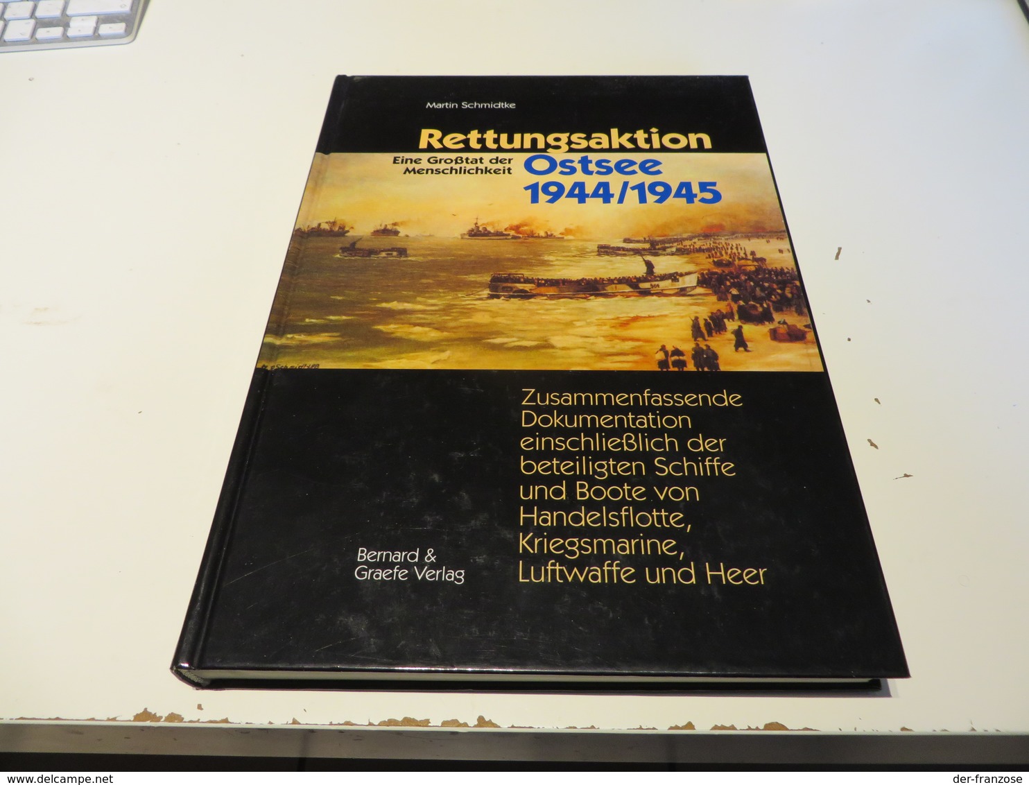 Martin Schmidtke  RETTUNGSAKTION  OSTSEE  1944 / 45  Eine Großtat Der Menschlichkeit - 5. Zeit Der Weltkriege