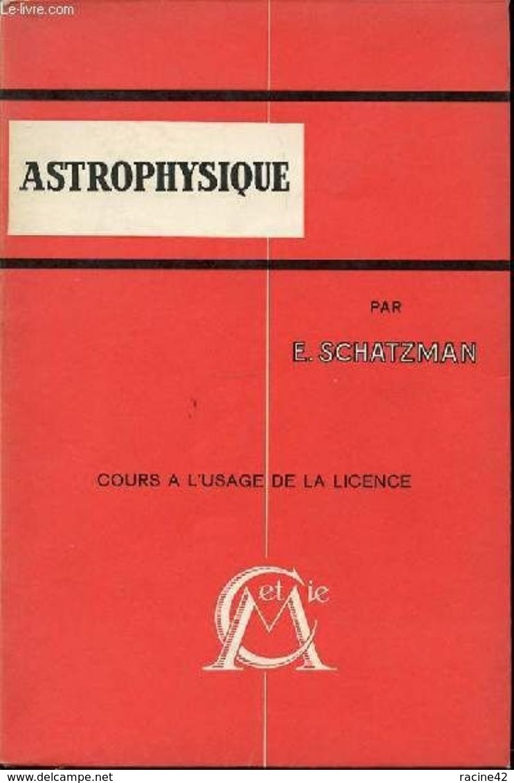 Astrophysique - Cours A L'usage De La Licence De SCHATZMAN E - Astronomia