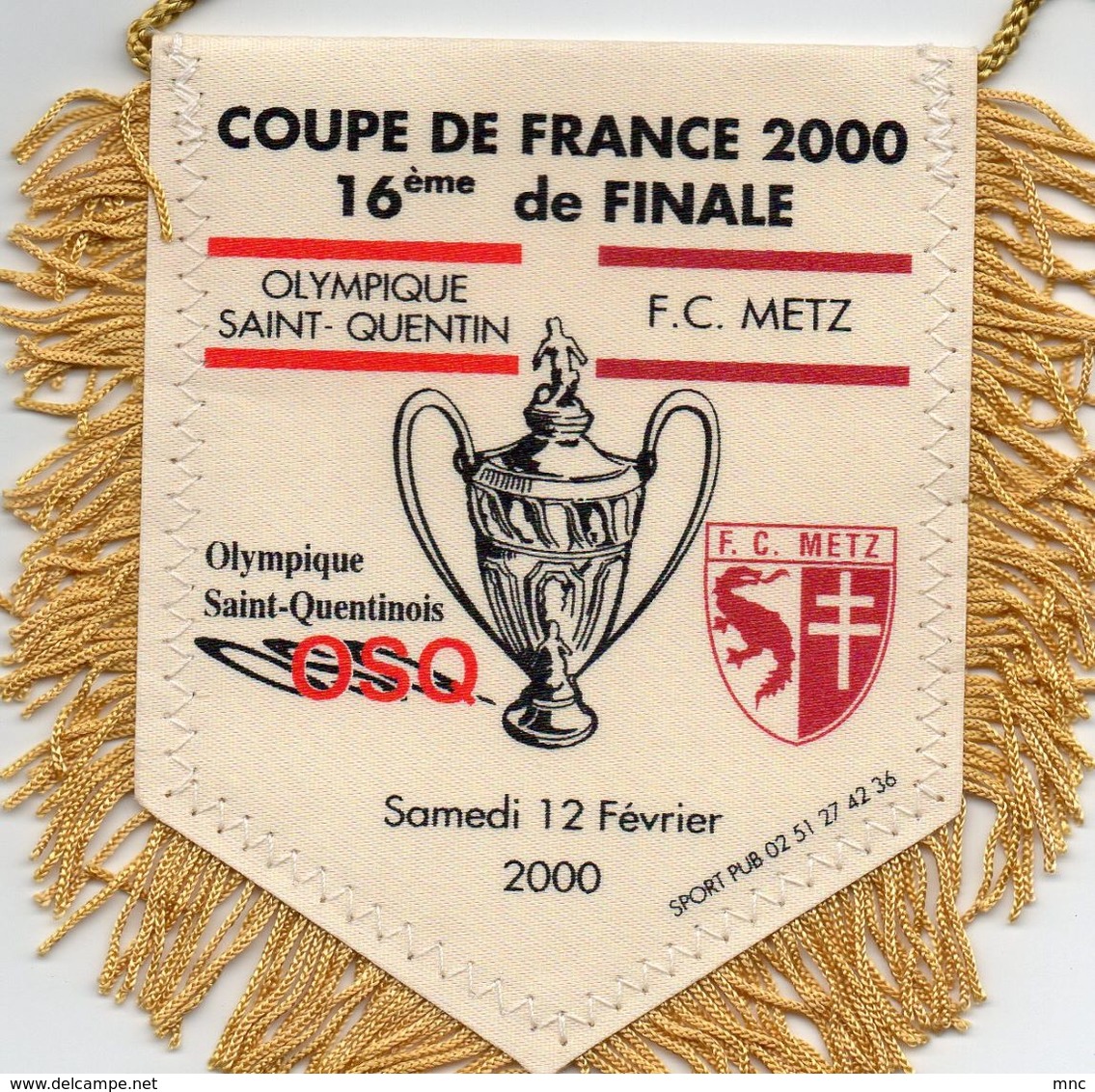 Fanion Du Match Olympique SAINT QUENTIN  / FC METZ Coupe De France 2000 16ème De Finale - Habillement, Souvenirs & Autres