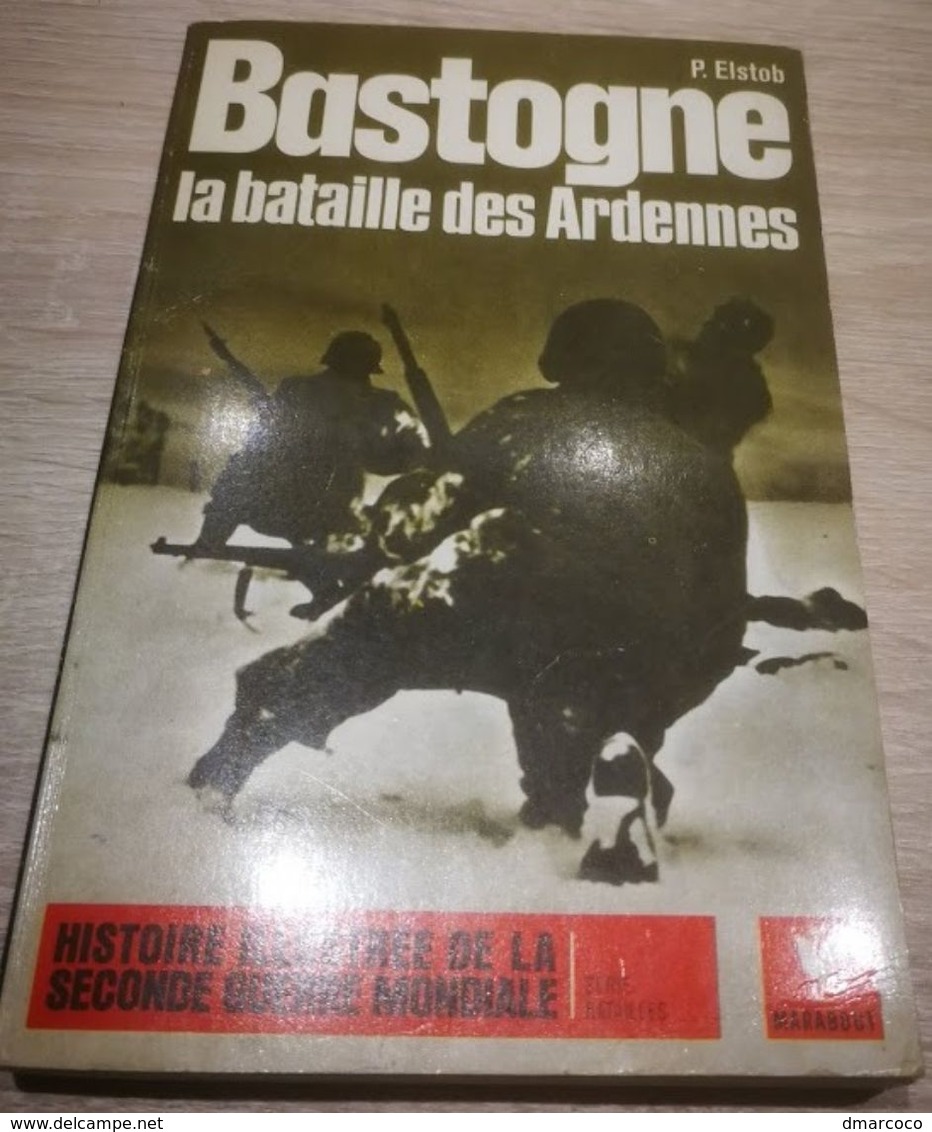 ELSTOB Peter : Bastogne. La Bataille Des Ardennes. Marabout - Guerre 1939-45