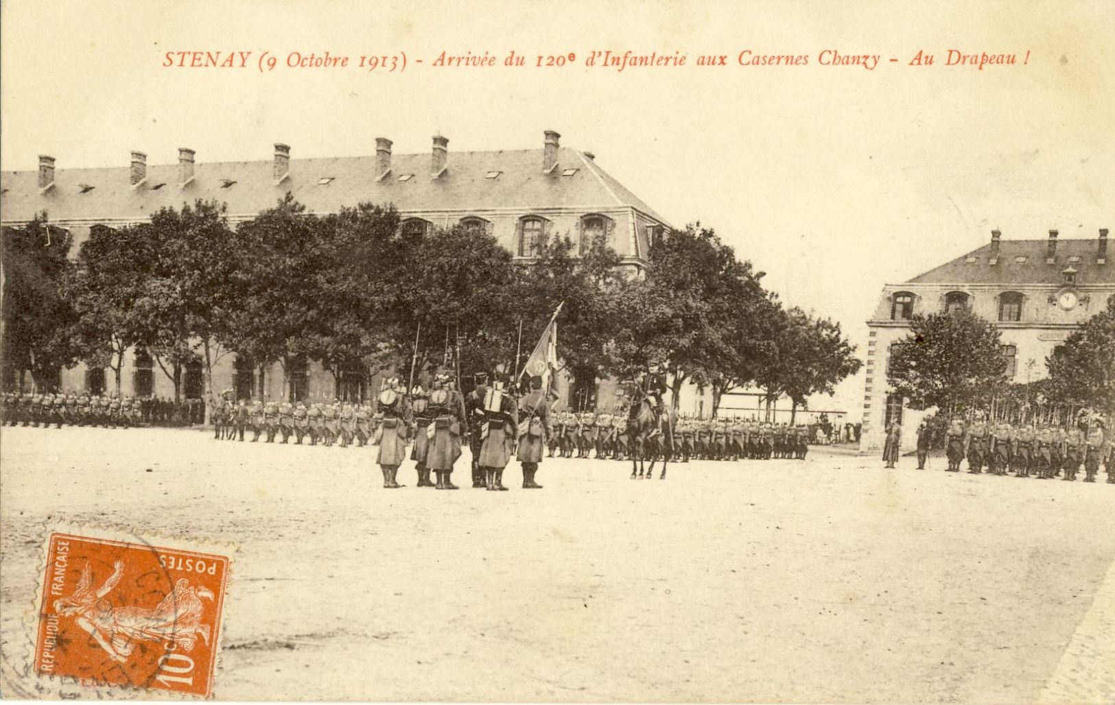 STENAY (9 Octobre 1913) -- Arrivée Du 120e D'Infanterie Aux Casernes Chazy -- Au  Drapeau ! - Stenay