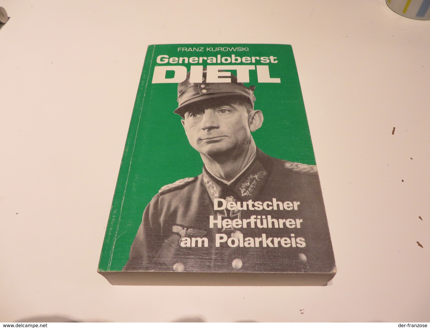 Franz Kurowski  Generaloberst  DIETL  Deutscher  Heerführer  Am  Polarkreis - 5. Zeit Der Weltkriege