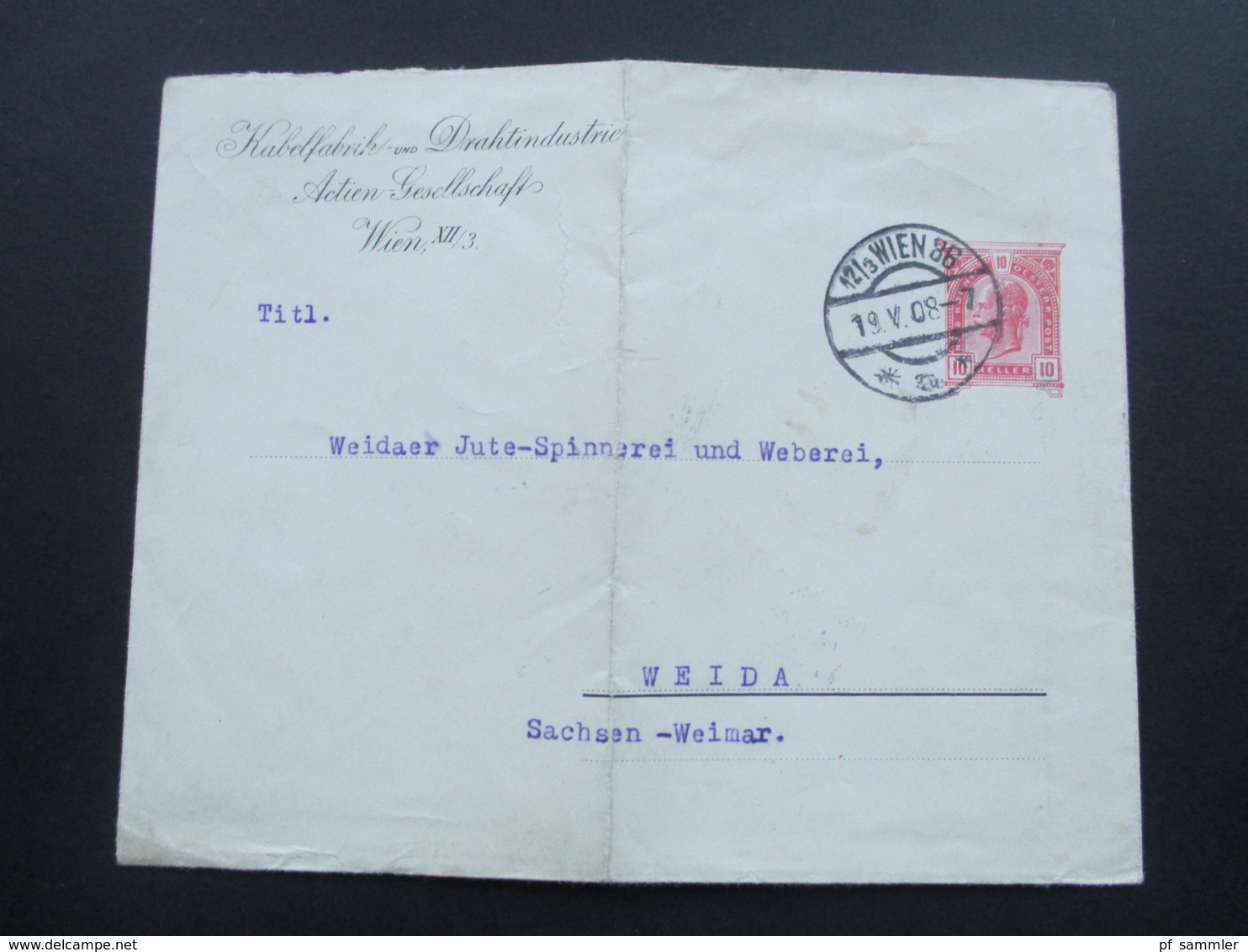 Österreich 1908 Privatumschlag Kabelfabrik Und Drahtindustrie Wien An Die Jute Spinnerei Und Weberei In Weida - Briefe U. Dokumente