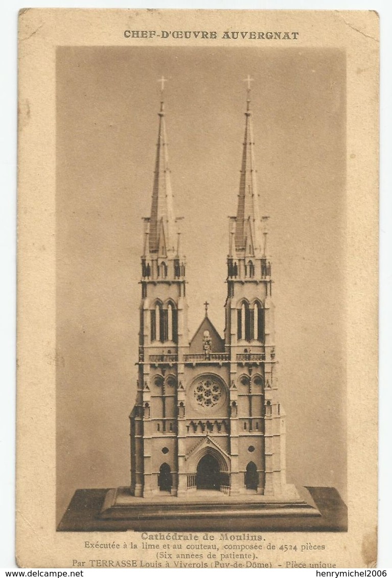 03 Allier - Cathédrale De Moulins Chef D'oeuve Auvergnat Exécuté A La Lime Couteau Par Terrasse Louis A Viverols 63 - Moulins