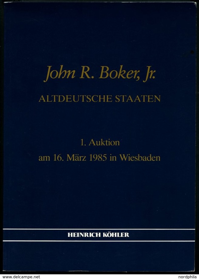 PHIL. LITERATUR John R. Boker, Jr. - Altdeutsche Staaten, Heinrich Köhler 1. Auktion Am 16. März 1985 In Wiesbaden - Philatelie Und Postgeschichte