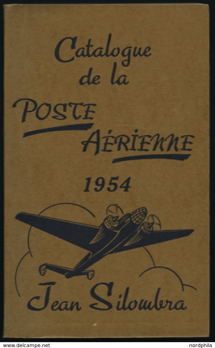 PHIL. LITERATUR Catalogue De La Poste Aerienne Et De Tout Ce Qui S`y Rapporte, 8. Edition, 1954, Jean Silombra, 668 Seit - Filatelia E Storia Postale