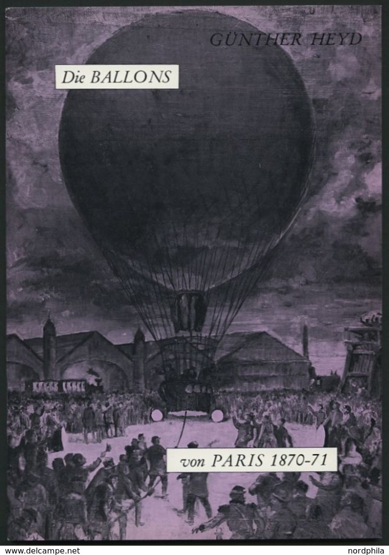 PHIL. LITERATUR Die Ballons Von Paris 1870-71, 1970, Gunther Heyd, 55 Seiten, Mit Einigen Abbildungen - Philatélie Et Histoire Postale