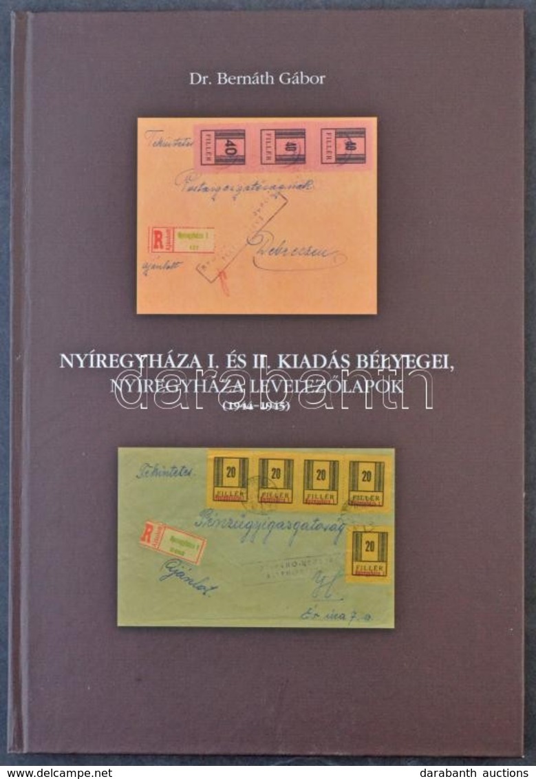 Dr. Bernáth Gábor: Nyíregyháza I. és II. Kiadás Bélyegei, Nyíregyháza Levelezőlapok (1944-1945) - Altri & Non Classificati