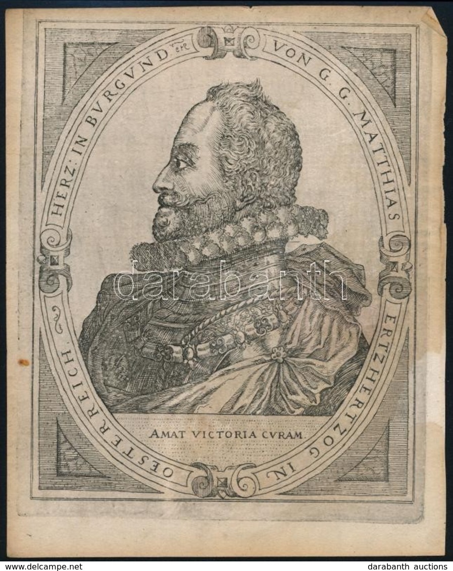 Cca 1600 II. Mátyás Magyar Király (1608-1619) Rézmetszetű Képe. / Archeduke Matthias Of Austria And Burgundy (1557-1619) - Prints & Engravings