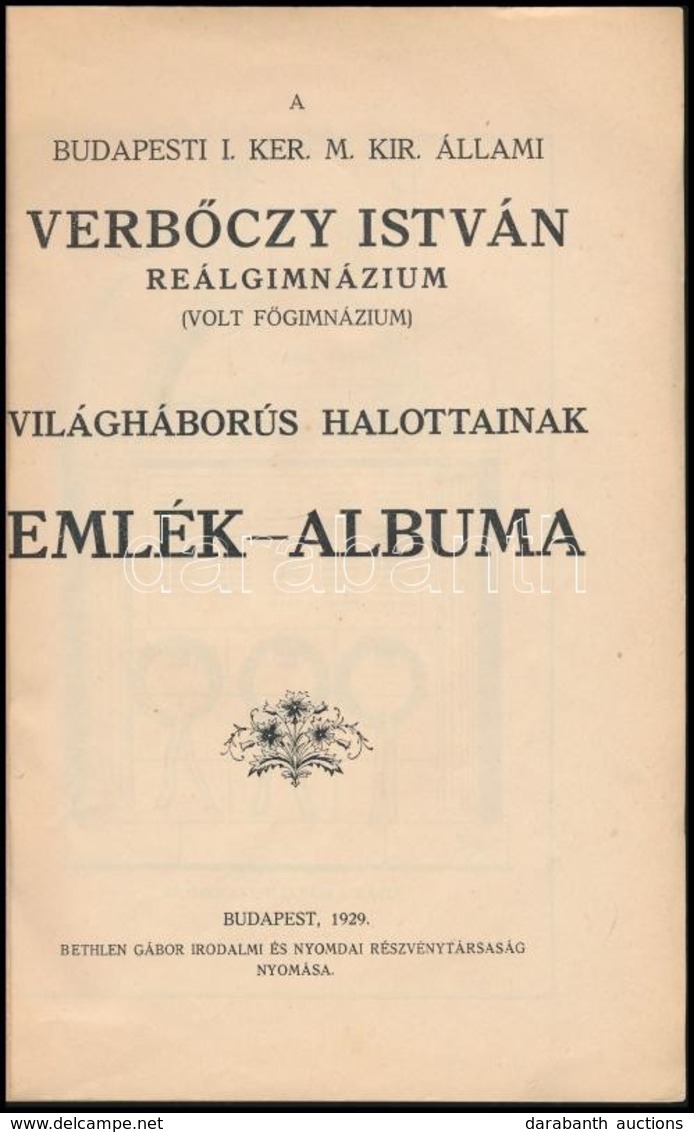 1929 Bp., A Budapesti I. Ker. M. Kir. Állami Verbőczy István Reálgimnázium Világháborús Halottainak Emlékalbuma, 80p - Other & Unclassified