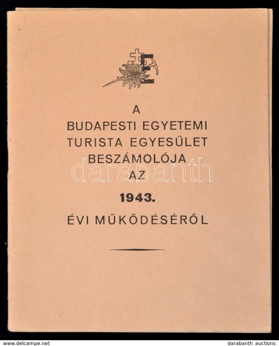 1943 A Budapesti Egyetemi Turista Egyesület Beszámolója Az 1943. évi Működéséről. 36p. - Unclassified