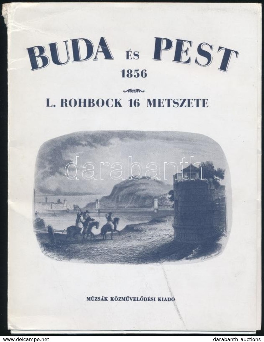 1988 Buda és Pest 1856. L. Rohbock 16 Metszete. Bp., Múzsák Közművelődési Kiadó. 16 Metszet Reprintje, Papír Mappában, J - Non Classificati