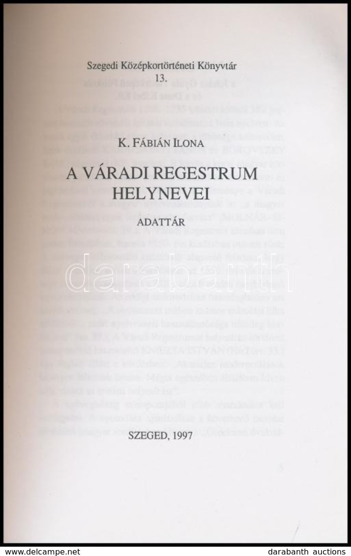 K. Fábián Ilona: A Váradi Regestrum Helynevei. Adattár. Szegedi Középkortörténeti Könyvtár 13. Szeged, 1997, Szegedi Köz - Non Classificati