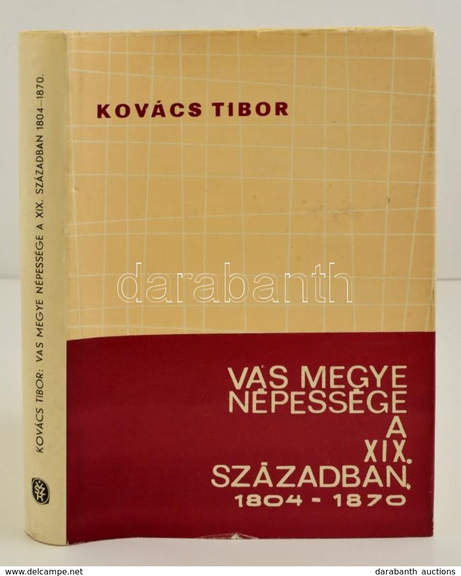 Kovács Tibor: Vas Megye Népessége A XIX. Században 1804-1870. Szerk.: Dr. Horváth Ferenc. Szombathely,1970, Vas Megye Ta - Unclassified