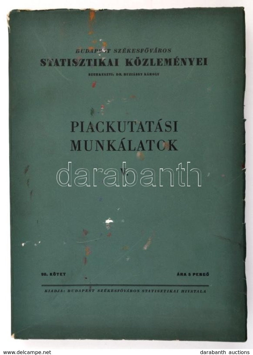 (Illyefalvy I. Lajos): Piackutatási Munkálatok. Szerk. V.. Kötet. (Bp.) 1944. Budapest Székesfőváros Statisztikai Hivata - Unclassified