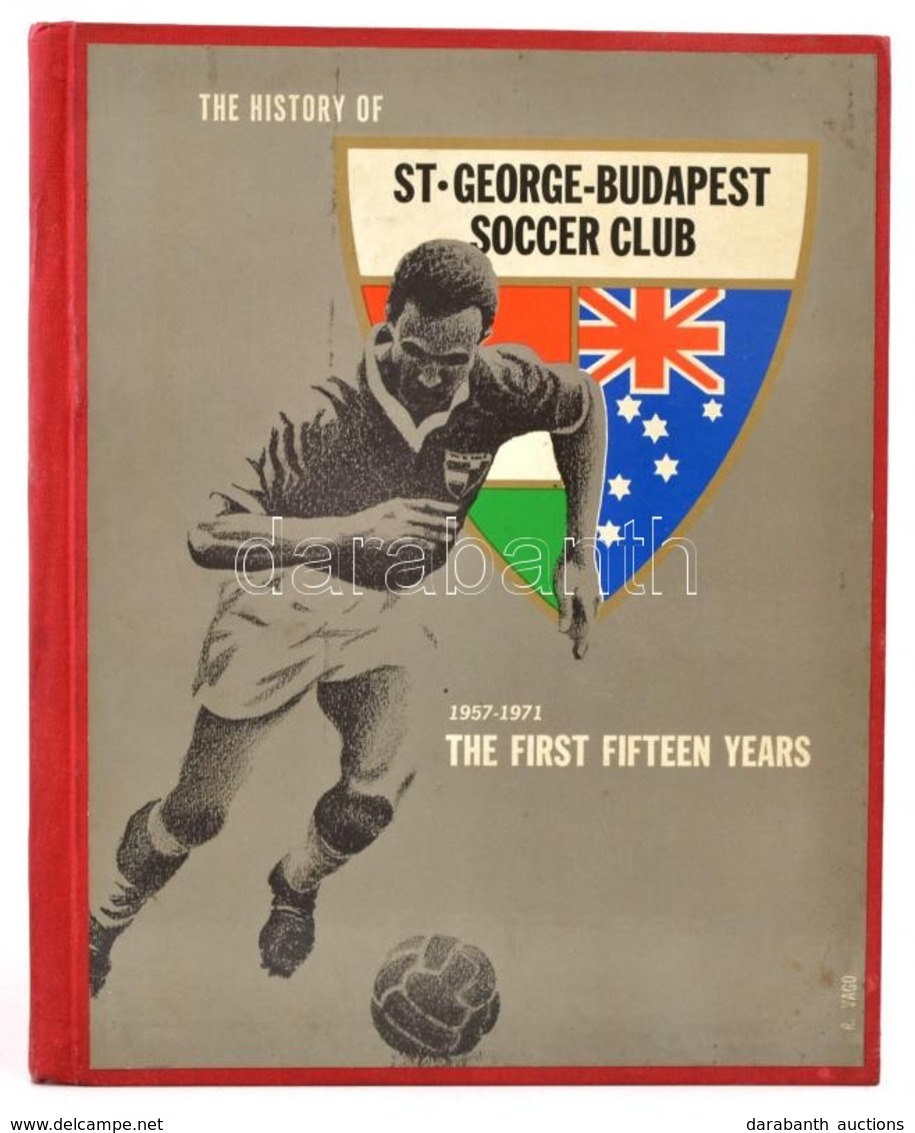 Dettre, Andrew: The First 15 Years Of St. George Budapest (1957-1972). Alexandria NSW, é. N., Atlas Printery. Vászonköté - Unclassified