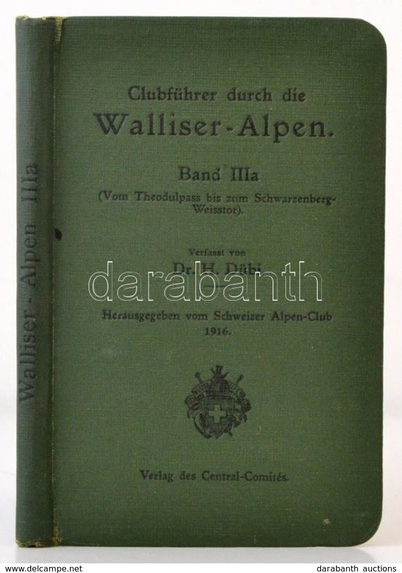 Clubführer Durch Die Walliser-Alpen. 3/a Köt.: Vom Theodulpass Bis Zum Schwarzenberg-Weisstor. Összeáll.: Dübi, H[einric - Non Classificati