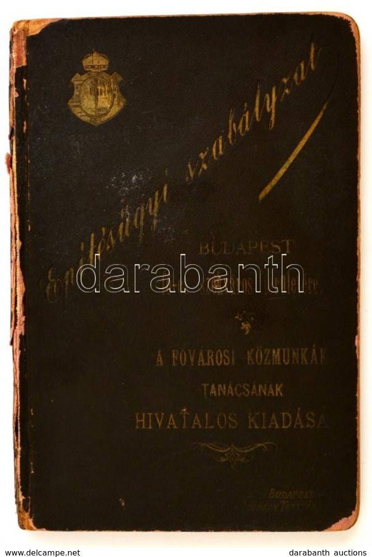 Építésügyi Szabályzat Budapest, Fő és Székváros Területére. Az 1870. évi X. Törvénycikk Alapján Kiadja Fővárosi Közmunká - Ohne Zuordnung