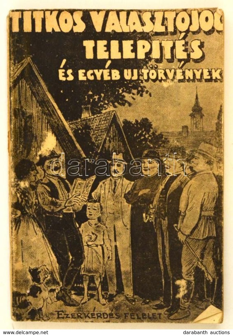 Titkos Választójog, Telepítés, Hitbizományi, Tűzharcos, Munkásbiztosítási, Hegyközségi, Erdő és A Többi új Törvények, Re - Non Classificati