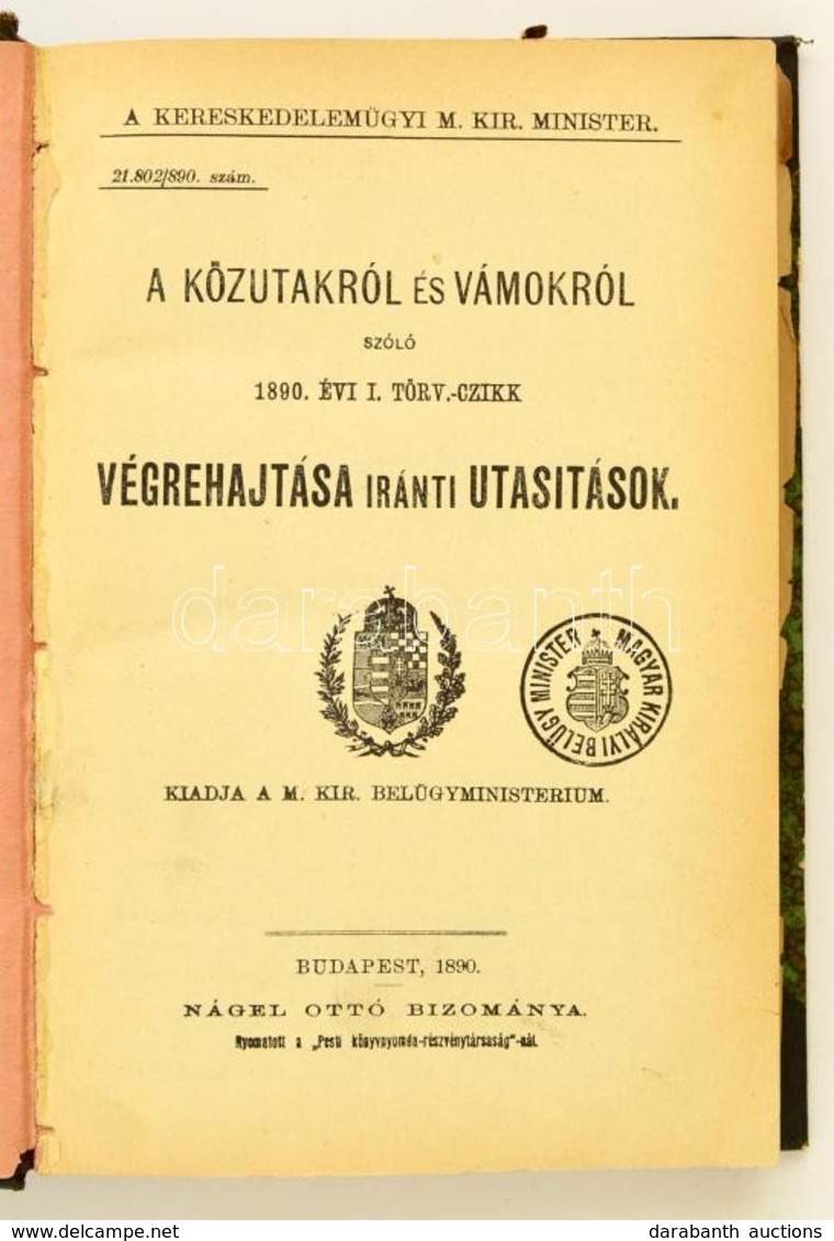 A Közutakról és Vámokról Szóló 1890. évi I. Törv.-czikk Végrehajtása Iránti Utasítások. Kiadja A M. Kir. Belügyministeri - Unclassified