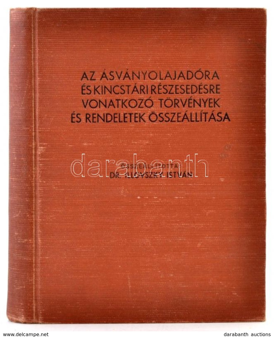 Az ásványolajadóra és Kincstári Részesedésre Vonatkozó Törvények és Rendeletek összeállítása. Összeállította: Dr. Illovs - Unclassified