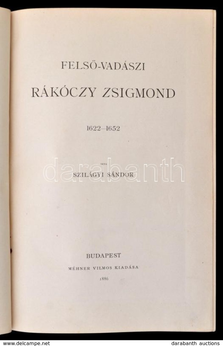 Szilágyi Sándor: Felső-vadászi Rákóczy Zsigmond 1622-1652.+Szádeczky Lajos: Kornyáti Békés Gáspár. 1520-1579.+Deák Farka - Unclassified