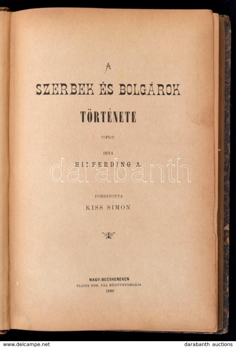 Hilferding, A.: A Szerbek és Bolgárok Története. Ford.: Kiss Simon.
Nagy-Becskereken, 1890. Pleitz F. VIII+276p. Aranyoz - Unclassified