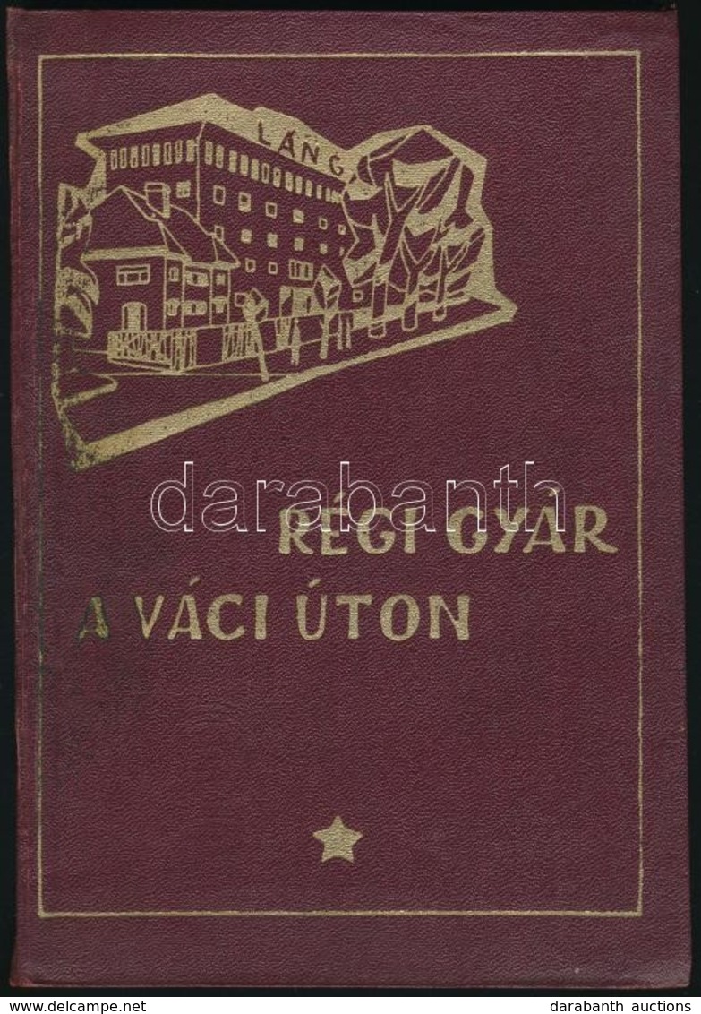 Régi Gyár A Váci úton. A Láng Gépgyár 90 éve. Bp., 1960, Sztálinvárosi-Nyomda. Számos Fekete-fehér Fényképpel Illusztrál - Unclassified