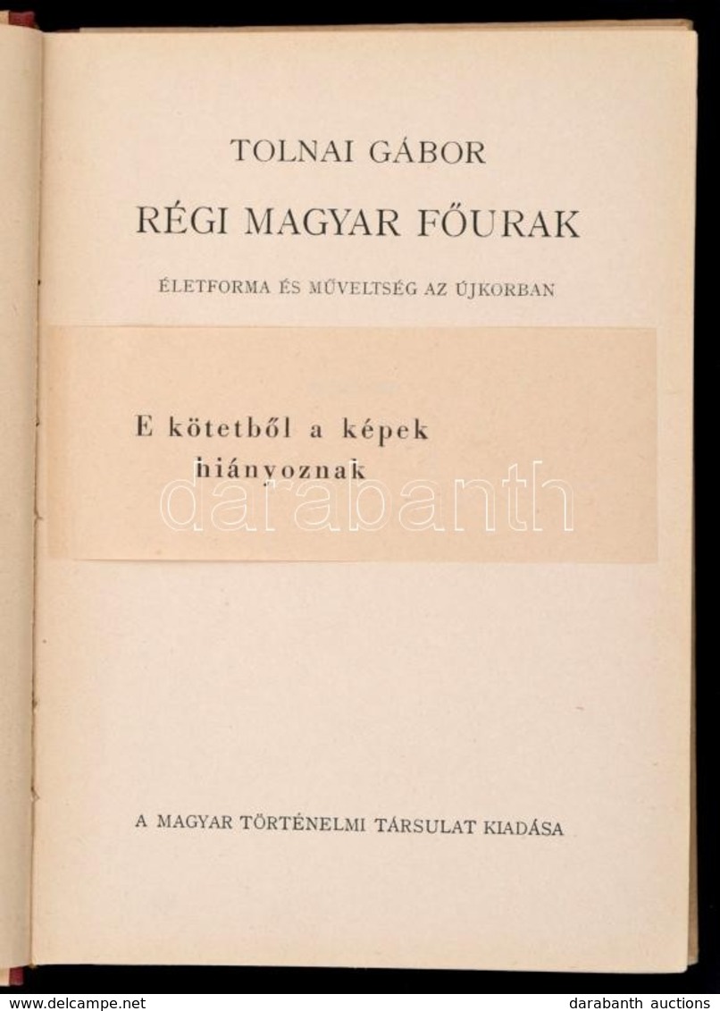 Tolnai Gábor: Régi Magyar Főurak. Életforma és Műveltség Az újkorban. Bp.,(1939), Magyar Történelmi Társulat, 176 P. Kia - Non Classificati