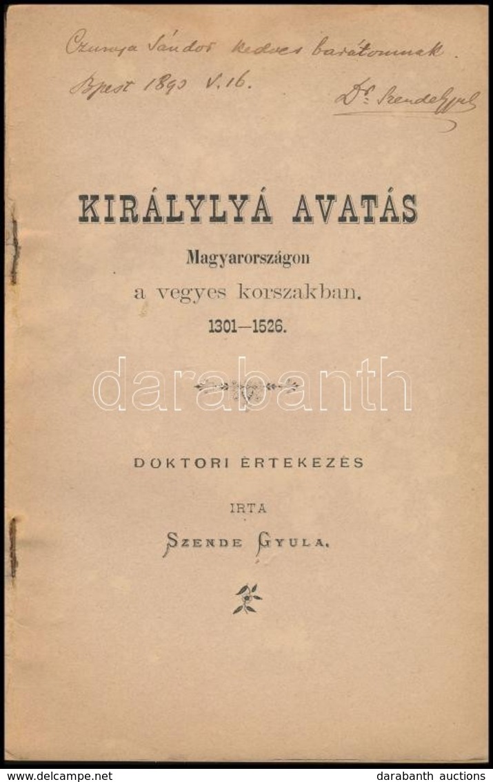 Szende Gyula: Királlyá Avatás Magyarországon A Vegyes Korszakban 1301-1526. Doktori értekezés. Bp., Fried S.-ny., 53+2 P - Unclassified