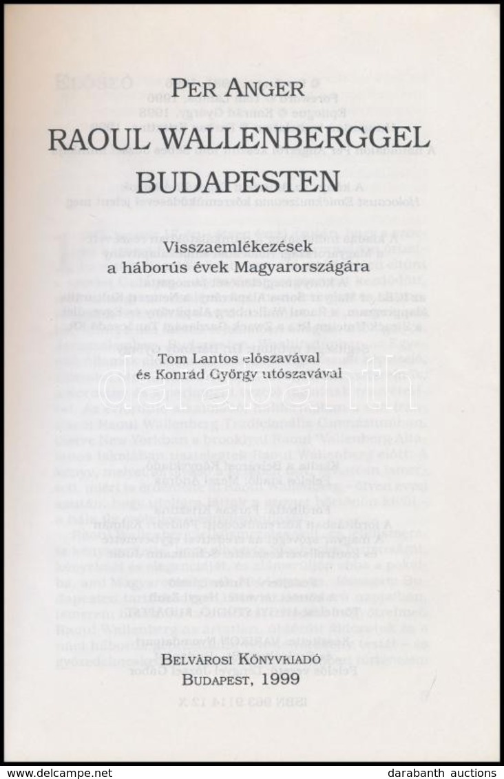 Anger, Per: Raoul  Wallenberggel Budapesten. Tom Lantos Előszavával és Konrád György Utószavával. Bp., 1999, Belvárosi K - Unclassified