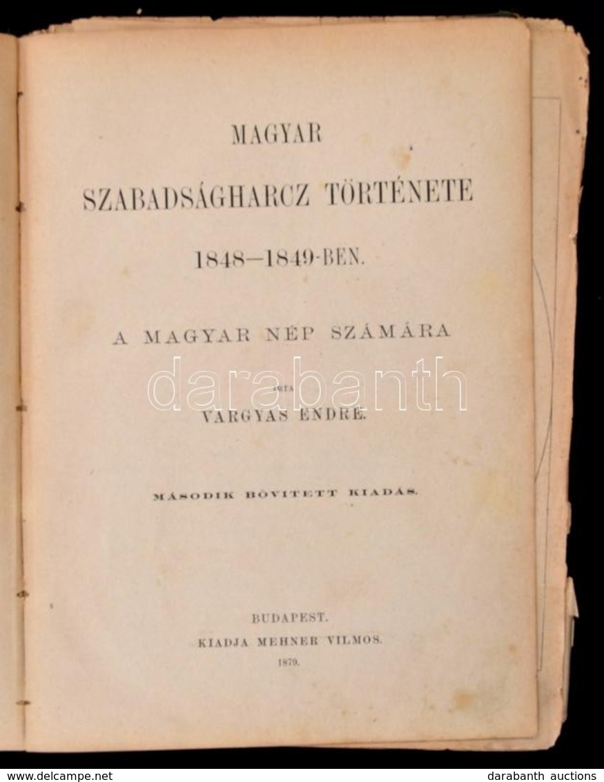 Vargyas Endre: Magyar Szabadságharc Története 1848-1849-ben. Bp.,1879, Méhner Vilmos. Második, Bővített Kiadás. Szövegkö - Unclassified