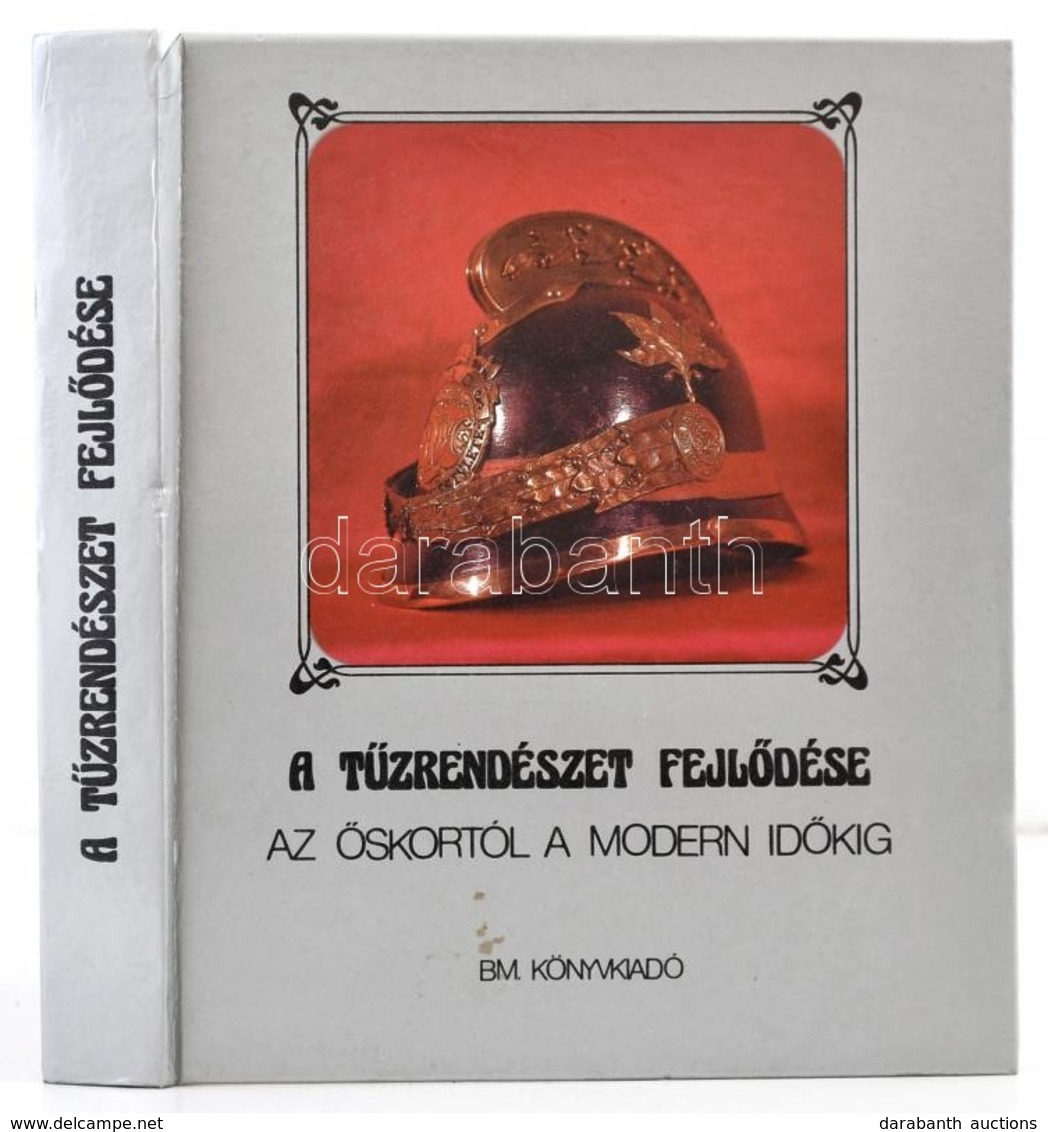 Dr. Szilágyi János-Dr. Szabó Károly: A Tűzrendészet Fejlődése Az őskortól A Modern Időkig. Bp.,1986,BM Könyvkiadó. Kiadó - Unclassified