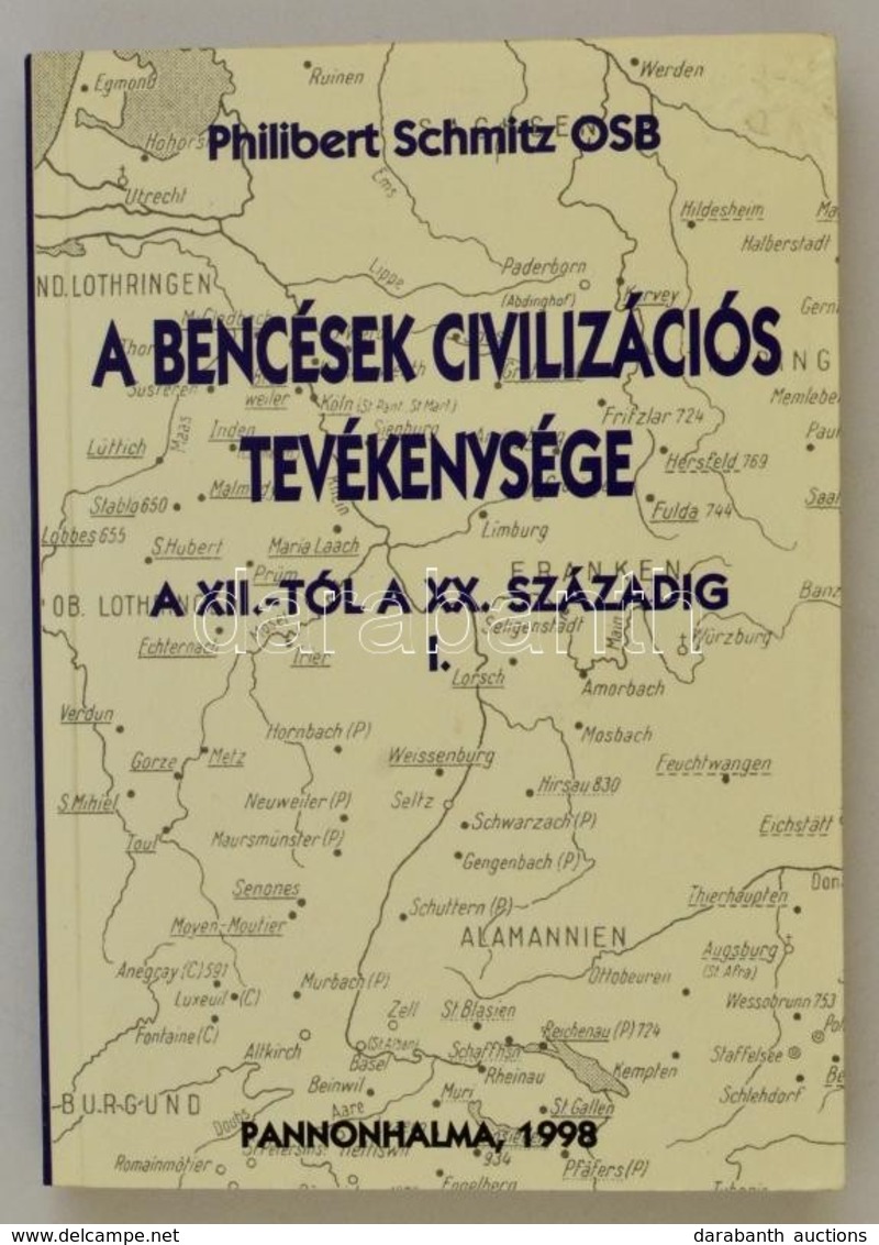 Schmitz, Philibert: A Bencések Civilizációs Tevékenysége A XII-től A XX. Századig. 1. Köt. Pannonhalma, 1998, Bencés Kia - Unclassified