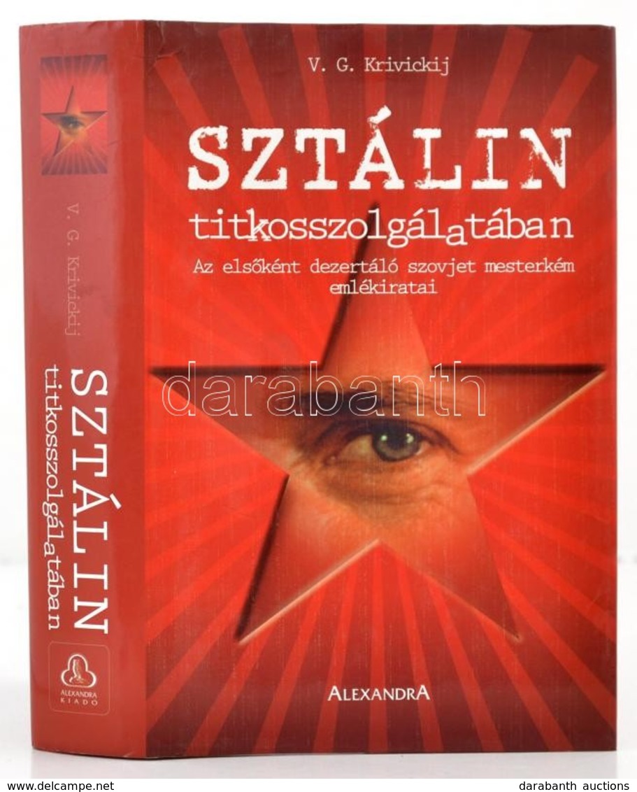 V. G. Krivickij: Sztálin Titkosszolgálatában. Fordította Császár László. Pécs,2000,Alexandra. Kiadói Kartonált Papírköté - Unclassified