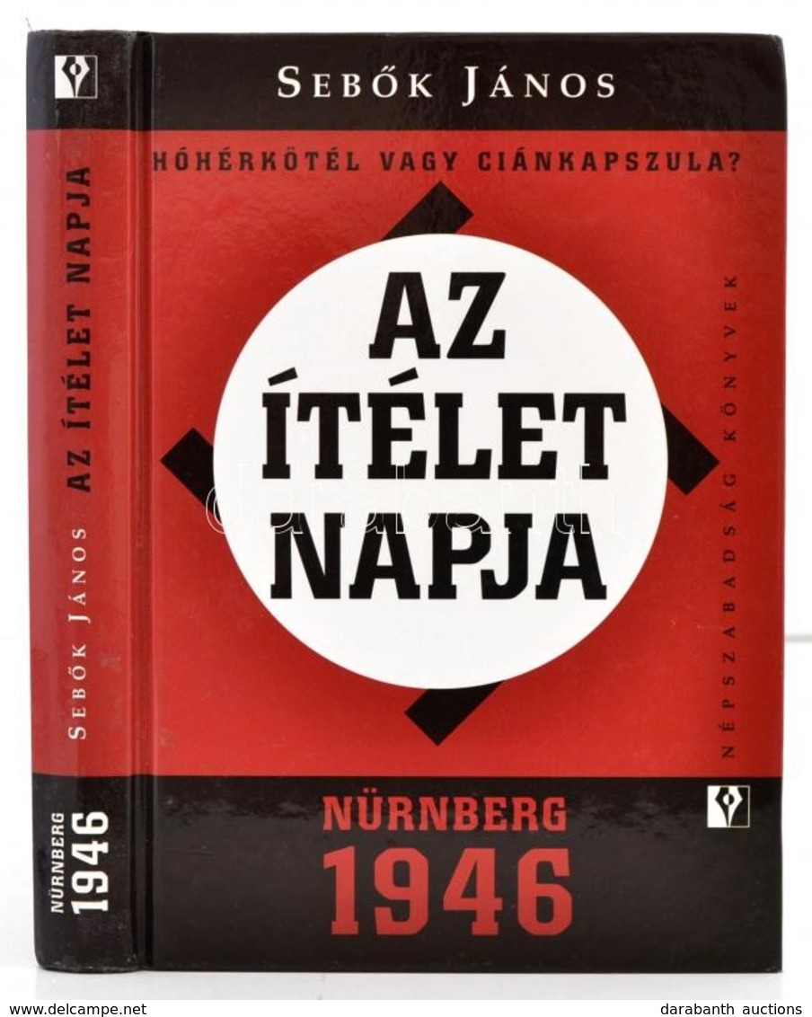 Sebők János: Az ítélet Napja. Nürnberg 1946.Bp., 2006, Népszabadság. Kiadói Kartonált Papírkötés. - Unclassified